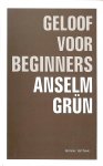 Grün, Anselm - Geloof voor beginners