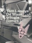 Tom Lanoye - De Wase-trilogie