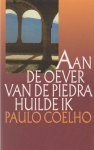 Coelho, Paulo - Aan de oever van de Piedra huilde ik / een spirituele roman