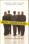 Marynissen, Hugo / Pieters, Stijn / Dorpe, Sofie Van / Erve, Anne-Marie van het / Vergeer, Frank - Geen commentaar! Communicatie in turbulente tijden