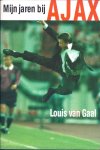 Gaal van Louis - Mijn jaren bij Ajax
