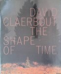 Assche, Christine van & Francoise Parfait & Dirk Snauwaert & Raymond Bellour - David Claerbout: The Shape of Time