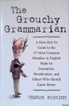 Parrish, Thomas - The Grouchy Grammarian: A How-Not-To Guide to the 47 Most Common Mistakes in English Made by Journalists, Broadcasters, and Others Who Should Know Better