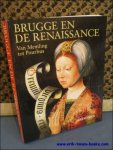 MARTENS, Maximiliaan P.J.; - BRUGGE EN DE RENAISSANCE. VAN MEMLING TOT POURBUS.