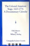 Odai Johnson, William J. Burling, James Coombs - The Colonial American Stage, 1665 - 1774: A Documentary Calendar Odai Johnson, William J. Burling, James Coombs - The Colonial American Stage, 1665 - 1774: A Documentary Calendar