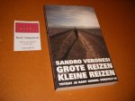 Veronesi, Sandro - Grote Reizen, kleine Reizen. Totdat je hart geheel vervuld is