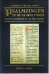 BRUIJN, J. DE & HEIJTING, W (EINDREDACTIE) - Psalmzingen in de Nederlanden van de zestiende eeuw tot heden. Een bundel studies
