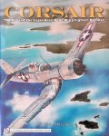 Musciano, Walter A. - Corsair: The Saga of the Legendary Bent-Wing Fighter-Bomber