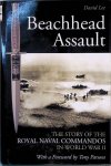 Lee, David & Tony Parsons (foreword) - Beachhead Assault: the Story of the Royal Naval Commandos in World War II Lee, David & Tony Parsons (foreword) - Beachhead Assault: the Story of the Royal Naval Commandos in World War II