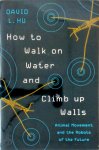 David Hu - How to walk on water and climb up walls Animal movement and the robots of the future