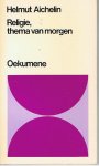 Aichelin, Helmut - Religie, thema van morgen