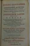 Bachiene, Bachiene, Willem Albert - Heilige Geographie of Aardrykskundige Beschryving van alle de Landen, enz. in de H.S. voorkomende. Iste Deel: Behelzende eene Algemeene Beschryving des Joodschen Lands eertyds Kanaan. Als van deszelfs veelerly benaamingen, de gelegenheid en ui...