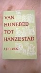 Rek, J. de - Van Hunebed tot Hanzestad