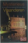 Robert Declerck Margit Sarbogardi Willy Schuyesmans - Mysterieus Vlaanderen - Beleef Je Eigen Verhaal !