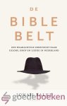 Falke, Jonah - De Bible Belt *nieuw* --- Een waarachtige zoektocht naar geloof, hoop en liefde in Nederland Falke, Jonah - De Bible Belt *nieuw* --- Een waarachtige zoektocht naar geloof, hoop en liefde in Nederland