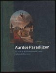 DOMINICUS-VAN SOEST, MARLEEN. & JONG, ERIK DE. - Aardse Paradijzen. De tuin in de Nederlandse kunst 15de tot de 18de eeuw.