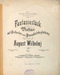 Wilhelmj, August: - Fantasie-Stück für Violine mit Orchester- oder Pianofortebegleitung. Mit Begleitung des Pianoforte