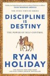 Ryan Holiday - (1) Discipline Is Destiny