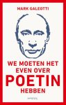 Mark Galeotti - We moeten het even over Poetin hebben