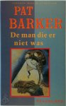 Pat Barker 18968 - De man die er niet was roman