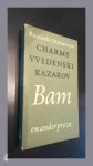 CHARMS, VVEDENSKI EN KAZAKOV - Bam en ander proza CHARMS, VVEDENSKI EN KAZAKOV - Bam en ander proza