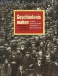 Gita Deneckere ; Bruno De Wever ; - Geschiedenis maken : liber amicorum Herman Balthzar