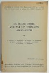 L. Anciaux, E.A. - La Femme noire vue par les ecrivains africanistes [ex-bibliotheca Jef Geeraerts]