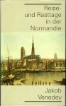 VENEDEY, Jakob - Reise- und Rasttage in der Normandie