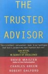 Maister, David, Charles Green, Robert Galford - Trusted Advisor
