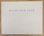 LECK, BART VAN DER - W.C. FELTKAMP. - B.A. van der Leck. Leven en werken.