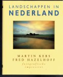 Dijkhuizen, Sietzo (tekst) en fotografie Kers, M. en Fred Hazelhoff - Landschappen in Nederland / fotografische impressies