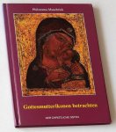 Musebrink, Philomena - Gottesmutterikonen betrachten Musebrink, Philomena - Gottesmutterikonen betrachten