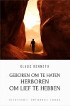 Klaus Kenneth - Geboren om te Haten Herboren om lief te Hebben