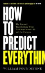 William Poundstone 46482 - How to predict everything The Formula Transforming What We Know About Life and the Universe
