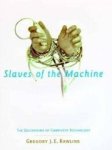 Rawlins, Gregory J. E. - Slaves of the Machine: The Quickening of Computer Technology (Bradford Books).