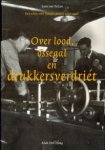 VELZEN, LEON VAN - Over lood, ossegal en drukkersverdriet. Een schets van Haagse grafici 1940 - 1998