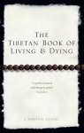 Rinpoche, Sogyal - The Tibetan Book Of Living And Dying / A Spiritual Classic from One of the Foremost Interpreters of Tibetan Buddhism to the West Rinpoche, Sogyal - The Tibetan Book Of Living And Dying / A Spiritual Classic from One of the Foremost Interpreters of Tibetan Buddhism to the West