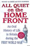Emden, Richard van & Steve Humphries - All Quiet on the Home Front: Life in Britain During the First World War