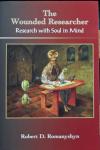 Romanyshyn, Robert D. - The Wounded Researcher / Research With Soul in Mind