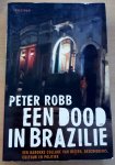 Robb, Peter - Een dood in Brazilië. Een barokke collage van reizen, geschiedenis, cultuur en politiek