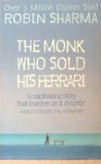 Sharma, Robin - The monk who sold his Ferrari; a spiritual fable about fulfilling your dreams and reaching your destiny