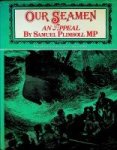 Plimsoll, Samuel - Our Seaman, an Appeal Reproduced from the original edition of 1873