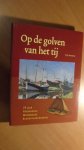Bootsma, P.J.E. - Op de golven van het tij. 75 jaar Vereniging Noordelijk Scheepvaartmuseum 1930-2005