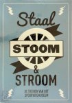  - Staal, stoom en stroom de treinen van het Spoorwegmuseum
