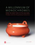 Lam, Peter Y.K. & Monique Crick & Laure Schwartz-Arenales: - A Millennium of Monochromes. From the Great Tang to the High Qing. The Baur and the Zhuyuetang Collections.