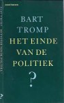 Tromp, Bart. - Het einde van de Politiek?