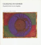 Harold Varmus, Robert A. Weinberg, Felix Eijgenraam, Tom Kortbeek - Celdeling en kanker De genetische basis van een ontregeling