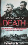 Robert Lyman - Into the Jaws of Death. The true story of the legendary raid on Saint-Nazaire