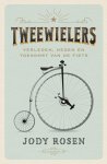 Jody Rosen - Tweewielers Verleden, heden en toekomst van de fiets