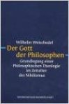 Weischedel, Wilhelm - Der Gott der Philosophen. Grundlegung einder Philosophischen Theologie im Zeitalter des Nihilismus. Erster und Zweiter Band.